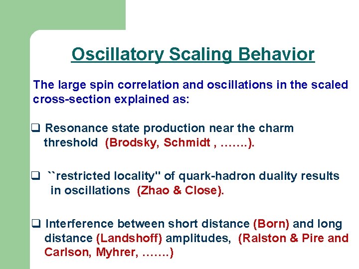 Oscillatory Scaling Behavior The large spin correlation and oscillations in the scaled cross-section explained