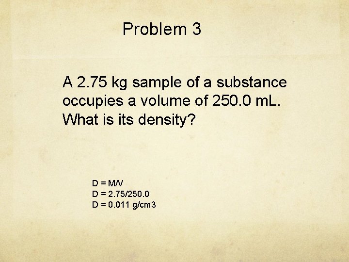 Problem 3 A 2. 75 kg sample of a substance occupies a volume of