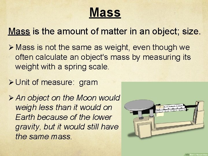 Mass is the amount of matter in an object; size. Ø Mass is not