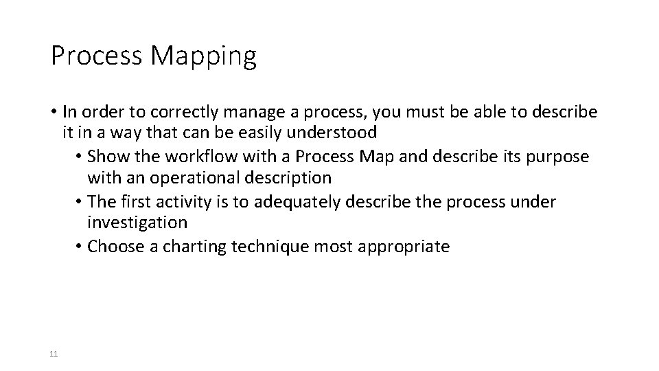 Process Mapping • In order to correctly manage a process, you must be able