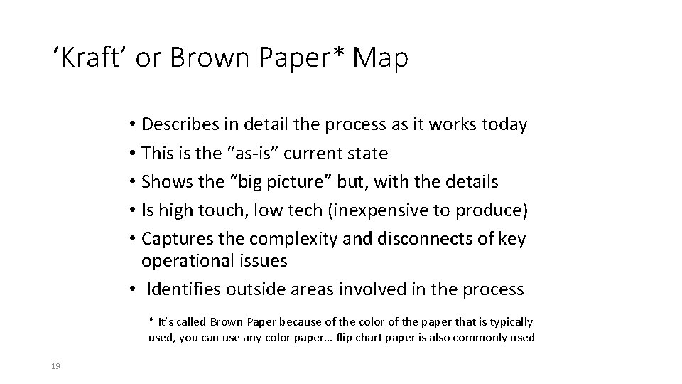 ‘Kraft’ or Brown Paper* Map • Describes in detail the process as it works