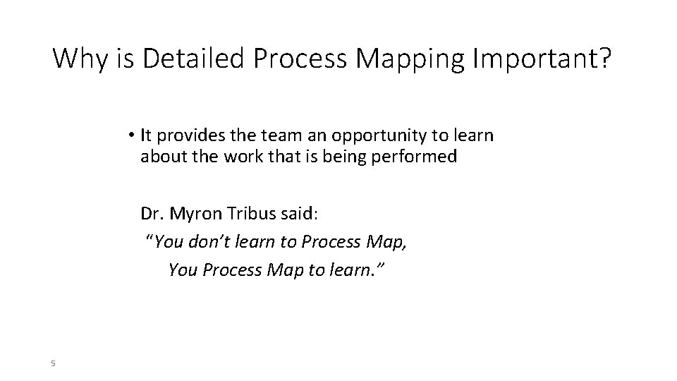 Why is Detailed Process Mapping Important? • It provides the team an opportunity to