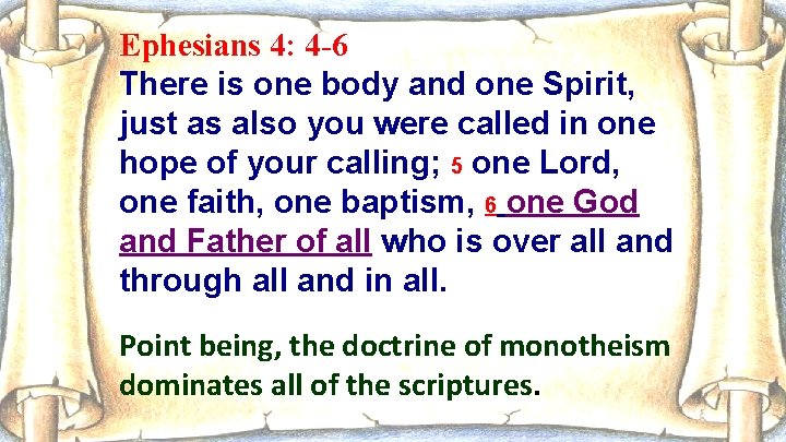 Ephesians 4: 4 -6 There is one body and one Spirit, just as also