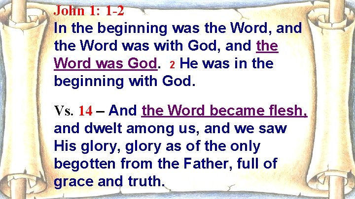 John 1: 1 -2 In the beginning was the Word, and the Word was