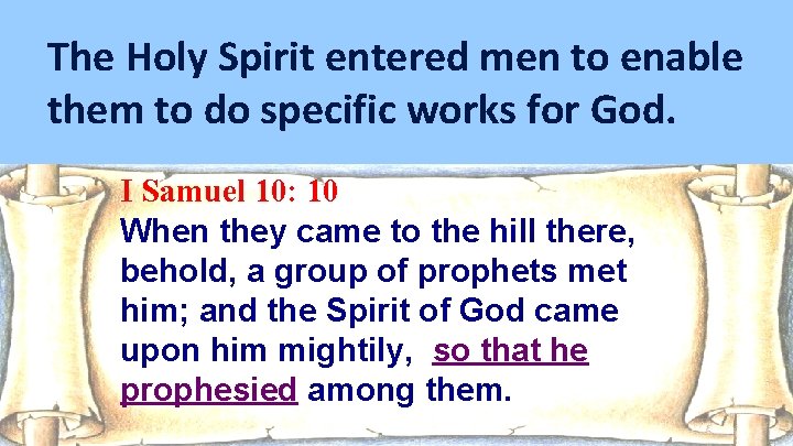 The Holy Spirit entered men to enable them to do specific works for God.