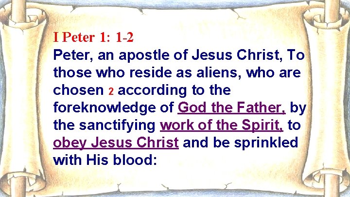 I Peter 1: 1 -2 Peter, an apostle of Jesus Christ, To those who