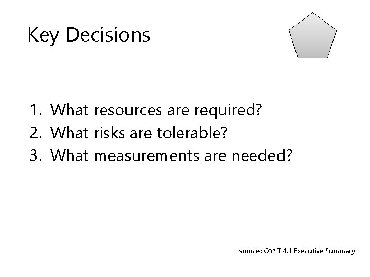 Key Decisions 1. What resources are required? 2. What risks are tolerable? 3. What