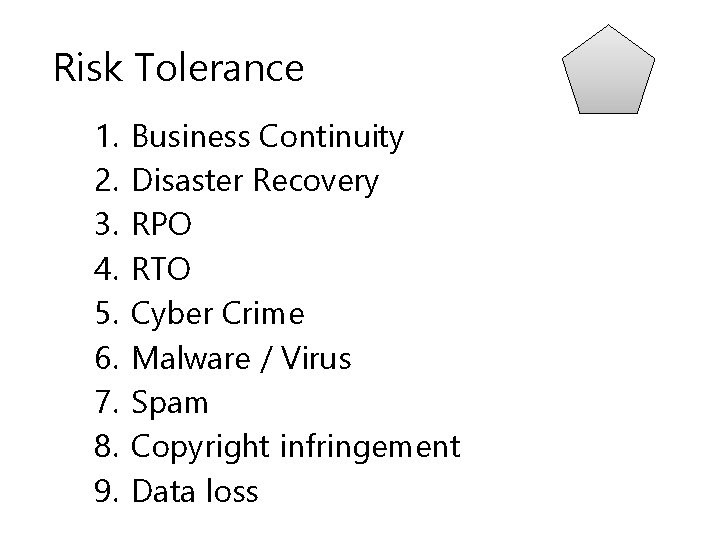 Risk Tolerance 1. 2. 3. 4. 5. 6. 7. 8. 9. Business Continuity Disaster