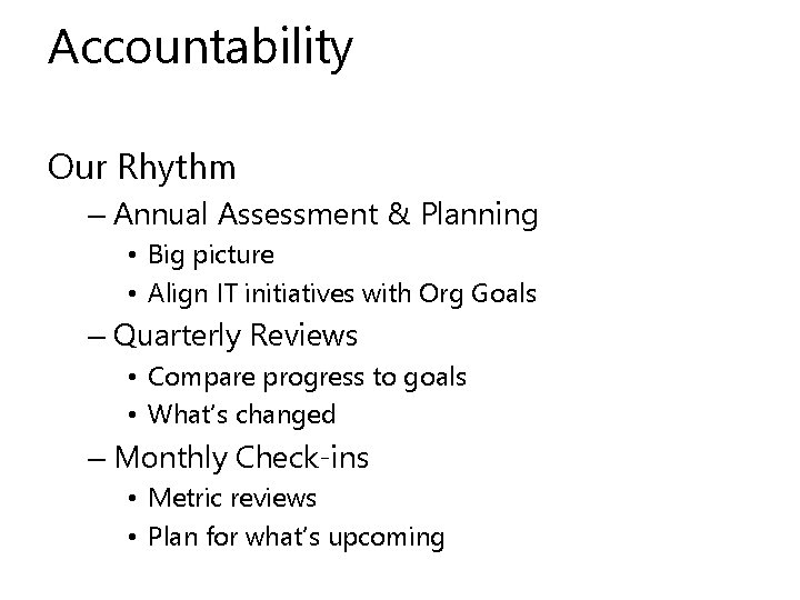 Accountability Our Rhythm – Annual Assessment & Planning • Big picture • Align IT