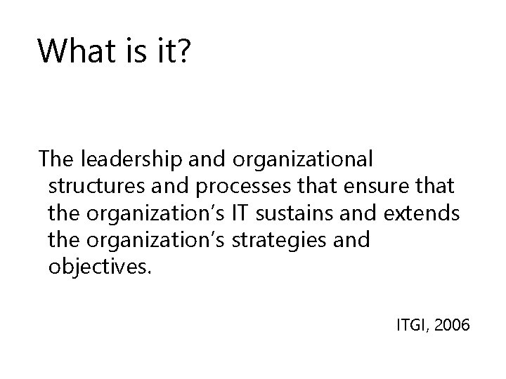 What is it? The leadership and organizational structures and processes that ensure that the