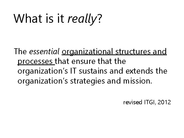 What is it really? The essential organizational structures and processes that ensure that the