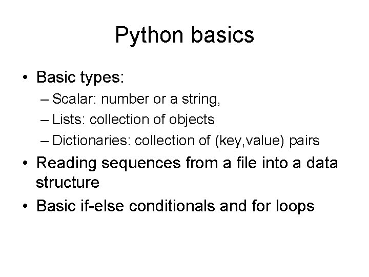 Python basics • Basic types: – Scalar: number or a string, – Lists: collection