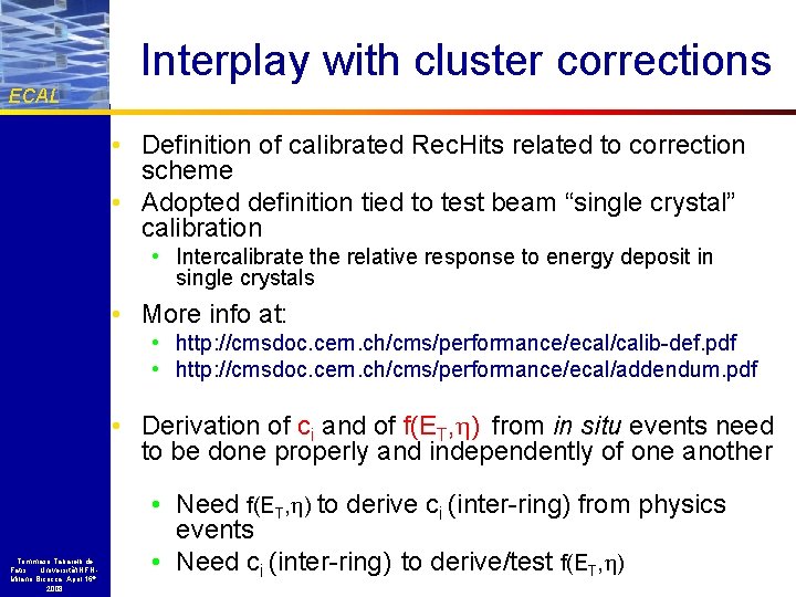 ECAL Interplay with cluster corrections • Definition of calibrated Rec. Hits related to correction