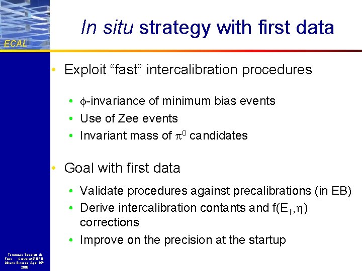 ECAL In situ strategy with first data • Exploit “fast” intercalibration procedures • -invariance