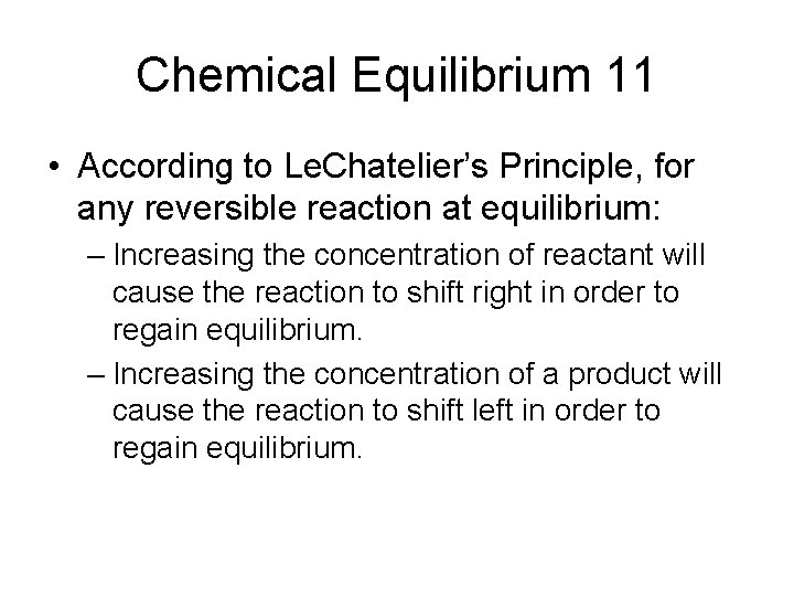 Chemical Equilibrium 11 • According to Le. Chatelier’s Principle, for any reversible reaction at