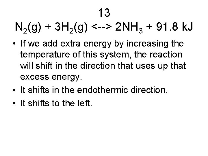 13 N 2(g) + 3 H 2(g) <--> 2 NH 3 + 91. 8