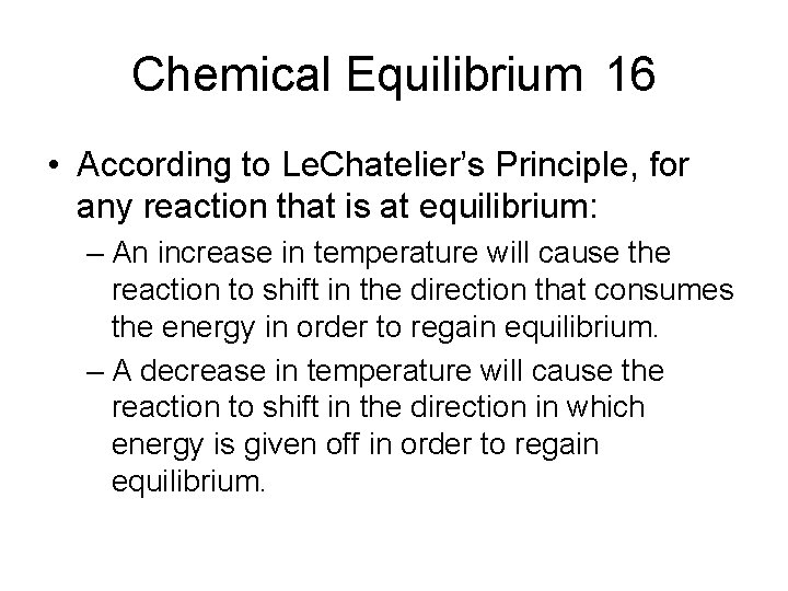 Chemical Equilibrium 16 • According to Le. Chatelier’s Principle, for any reaction that is