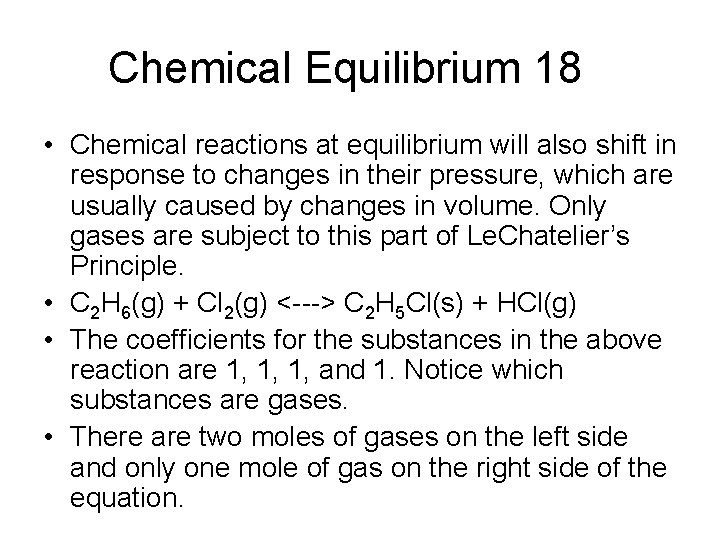 Chemical Equilibrium 18 • Chemical reactions at equilibrium will also shift in response to