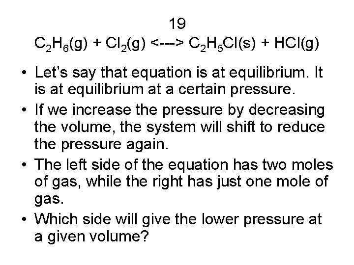 19 C 2 H 6(g) + Cl 2(g) <---> C 2 H 5 Cl(s)