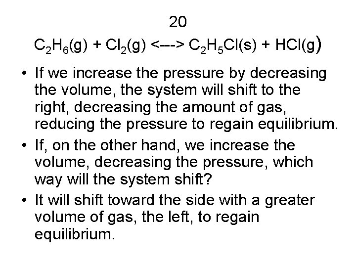 20 C 2 H 6(g) + Cl 2(g) <---> C 2 H 5 Cl(s)