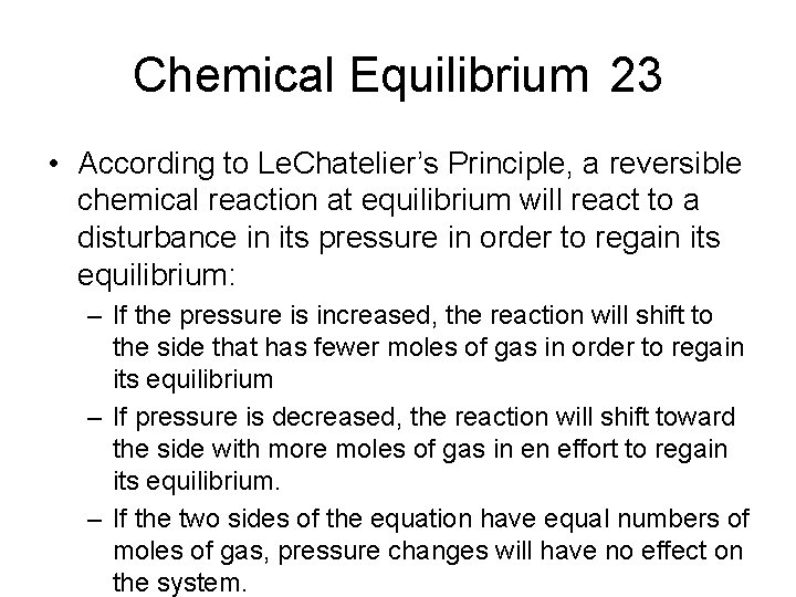 Chemical Equilibrium 23 • According to Le. Chatelier’s Principle, a reversible chemical reaction at