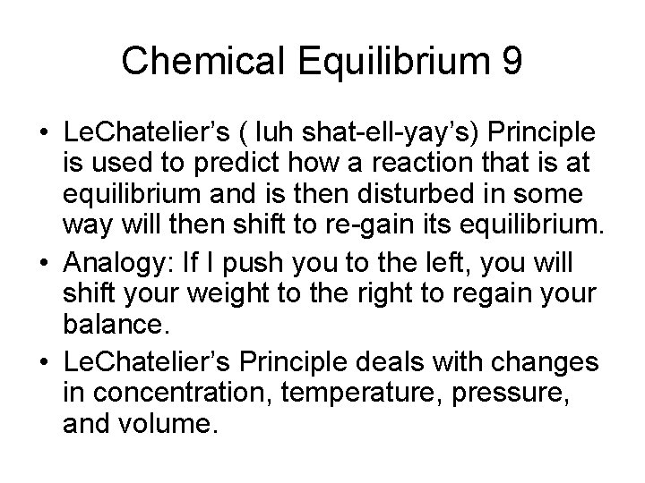 Chemical Equilibrium 9 • Le. Chatelier’s ( luh shat-ell-yay’s) Principle is used to predict