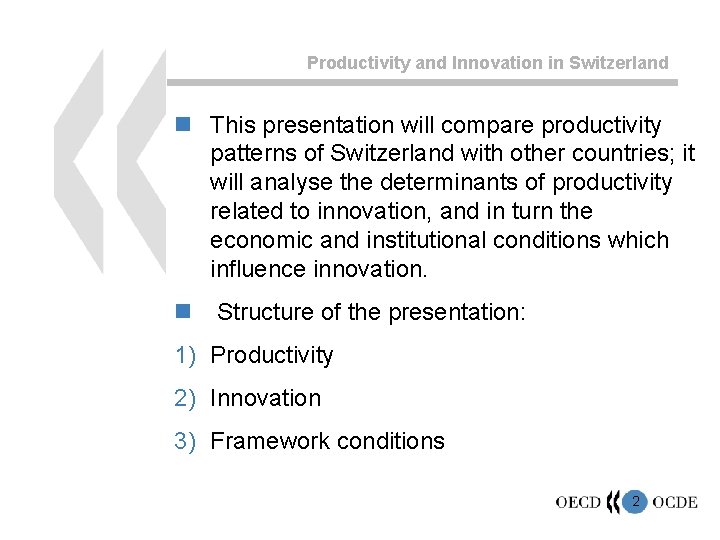 Productivity and Innovation in Switzerland n This presentation will compare productivity patterns of Switzerland