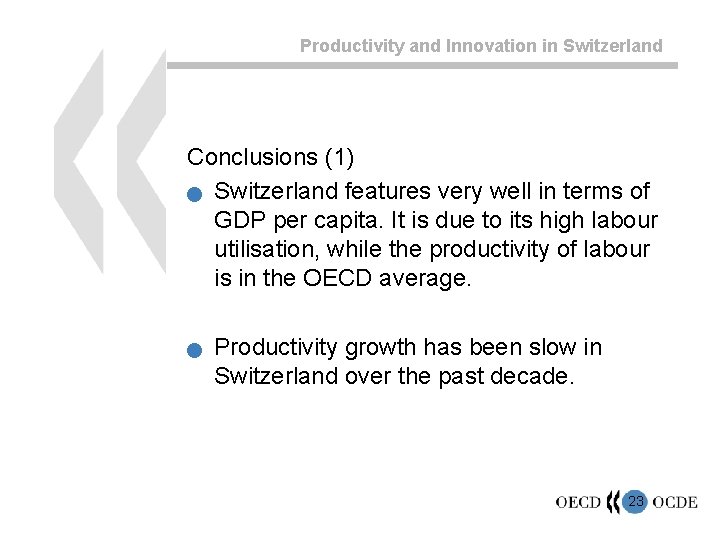 Productivity and Innovation in Switzerland Conclusions (1) n Switzerland features very well in terms