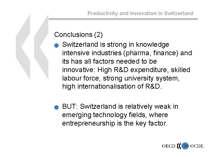 Productivity and Innovation in Switzerland Conclusions (2) n Switzerland is strong in knowledge intensive