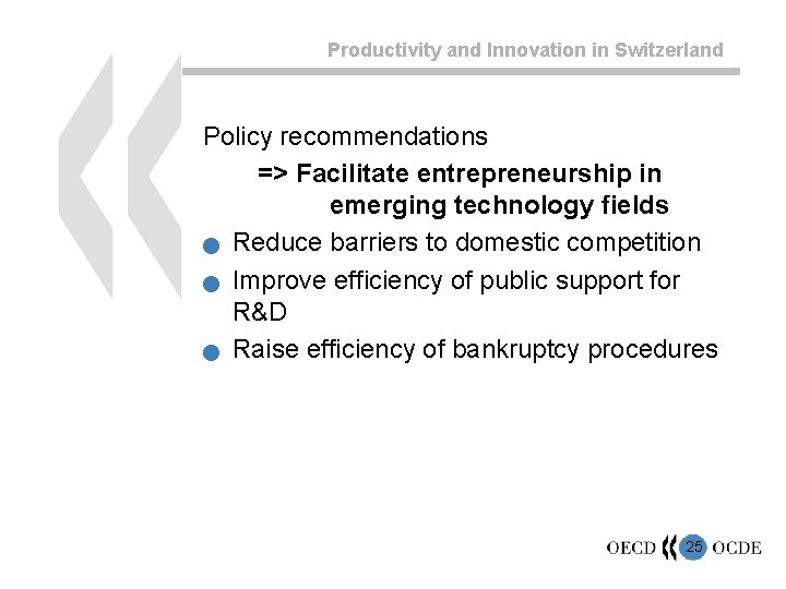 Productivity and Innovation in Switzerland Policy recommendations => Facilitate entrepreneurship in emerging technology fields