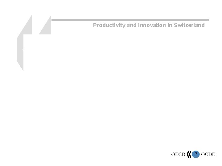 Productivity and Innovation in Switzerland 7 