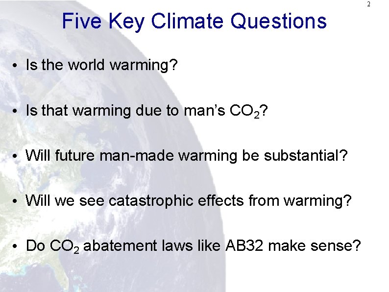 2 Five Key Climate Questions • Is the world warming? • Is that warming