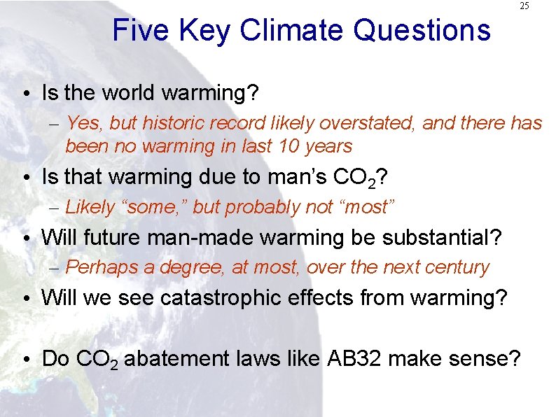 25 Five Key Climate Questions • Is the world warming? – Yes, but historic