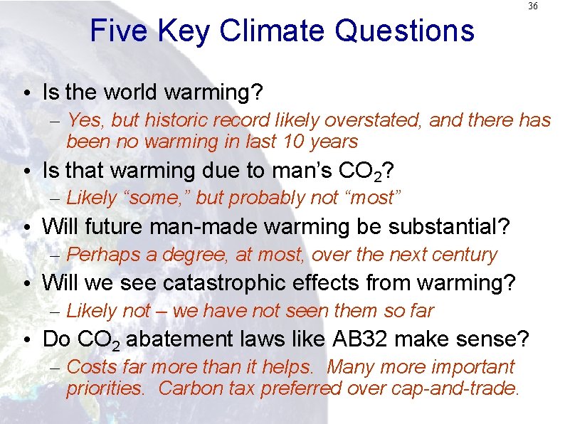 36 Five Key Climate Questions • Is the world warming? – Yes, but historic