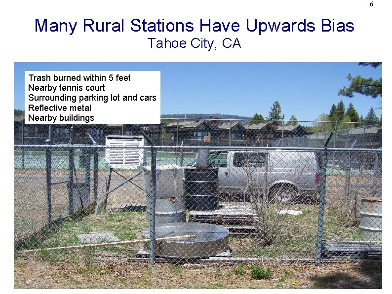 6 Many Rural Stations Have Upwards Bias Tahoe City, CA Trash burned within 5