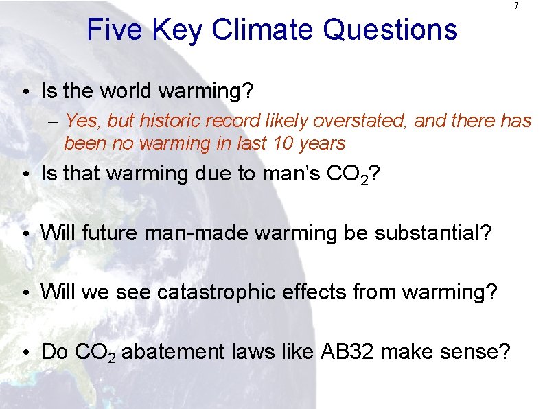 7 Five Key Climate Questions • Is the world warming? – Yes, but historic
