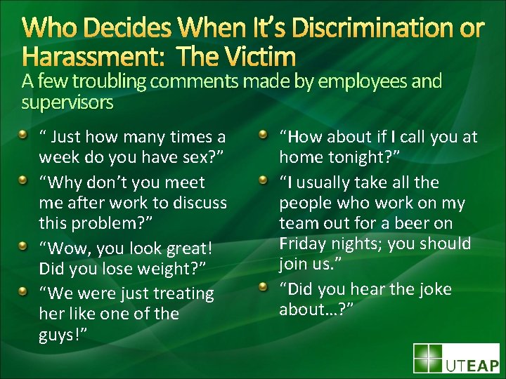 Who Decides When It’s Discrimination or Harassment: The Victim A few troubling comments made