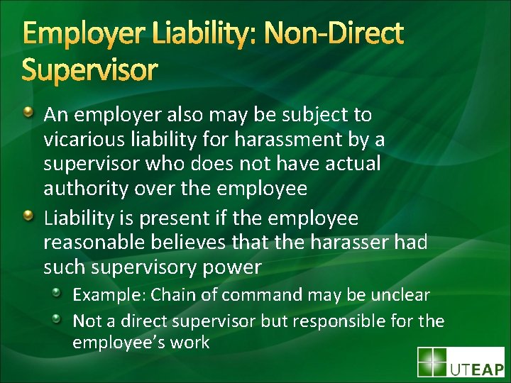 Employer Liability: Non-Direct Supervisor An employer also may be subject to vicarious liability for