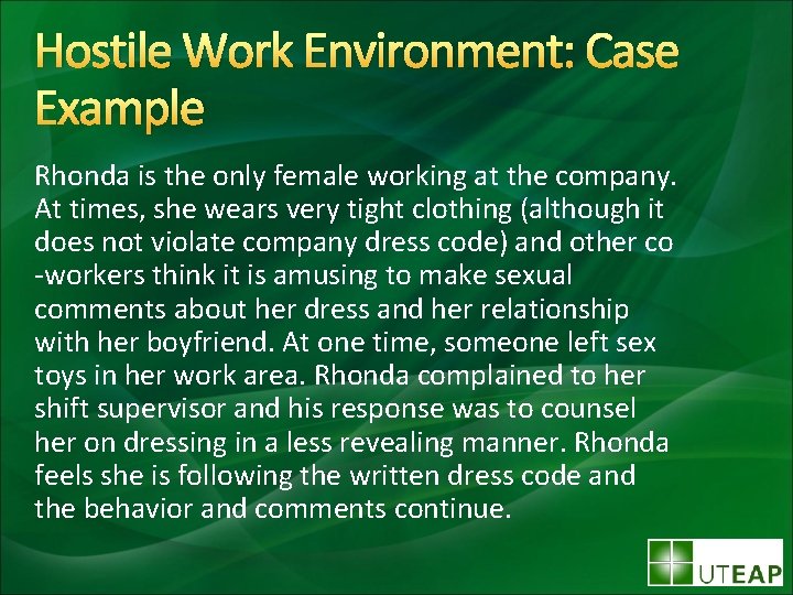 Hostile Work Environment: Case Example Rhonda is the only female working at the company.