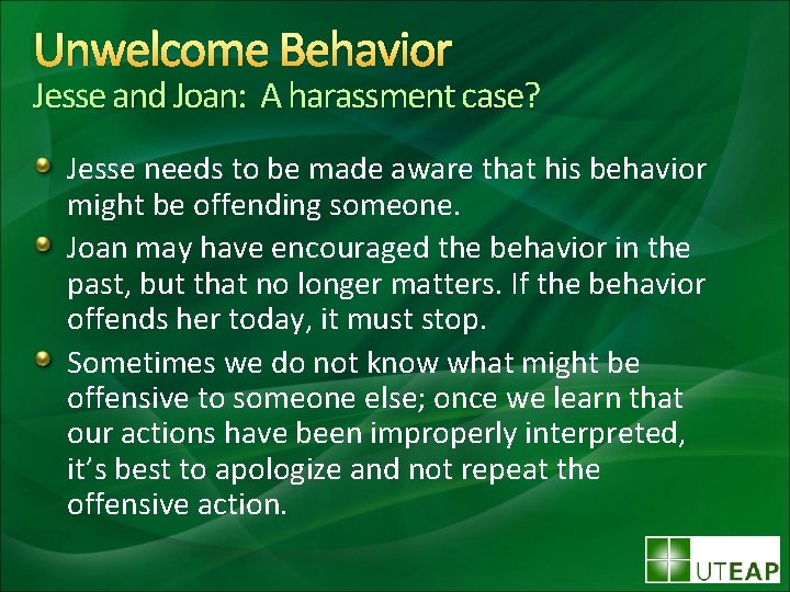 Unwelcome Behavior Jesse and Joan: A harassment case? Jesse needs to be made aware