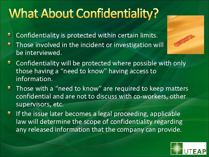What About Confidentiality? Confidentiality is protected within certain limits. Those involved in the incident