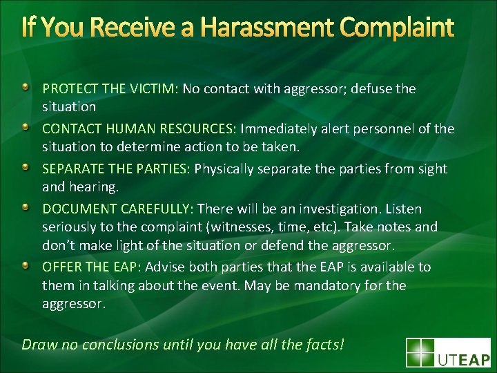 If You Receive a Harassment Complaint PROTECT THE VICTIM: No contact with aggressor; defuse