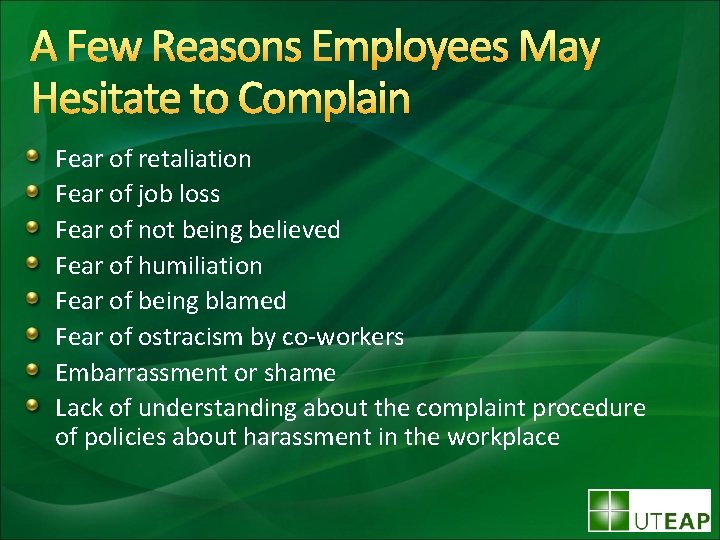 A Few Reasons Employees May Hesitate to Complain Fear of retaliation Fear of job