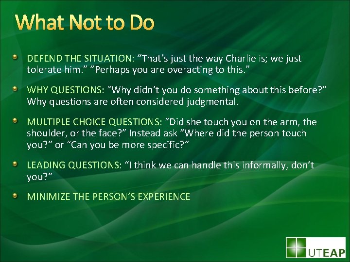 What Not to Do DEFEND THE SITUATION: “That’s just the way Charlie is; we