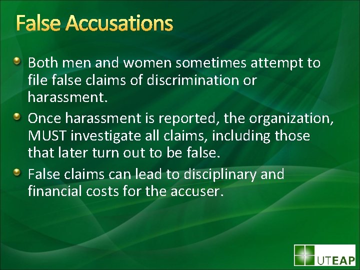 False Accusations Both men and women sometimes attempt to file false claims of discrimination