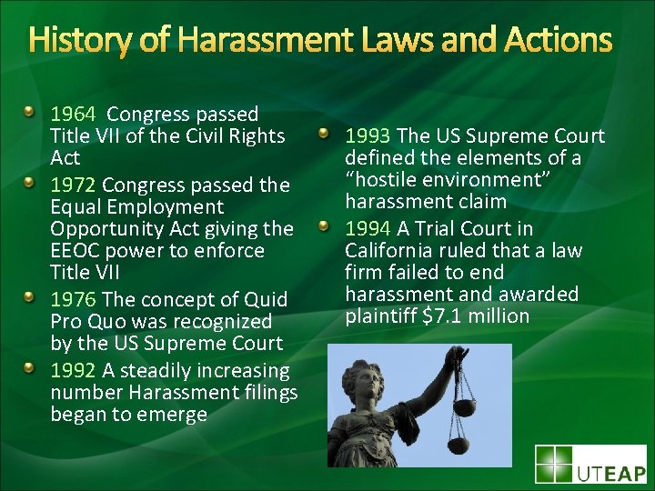 History of Harassment Laws and Actions 1964 Congress passed Title VII of the Civil