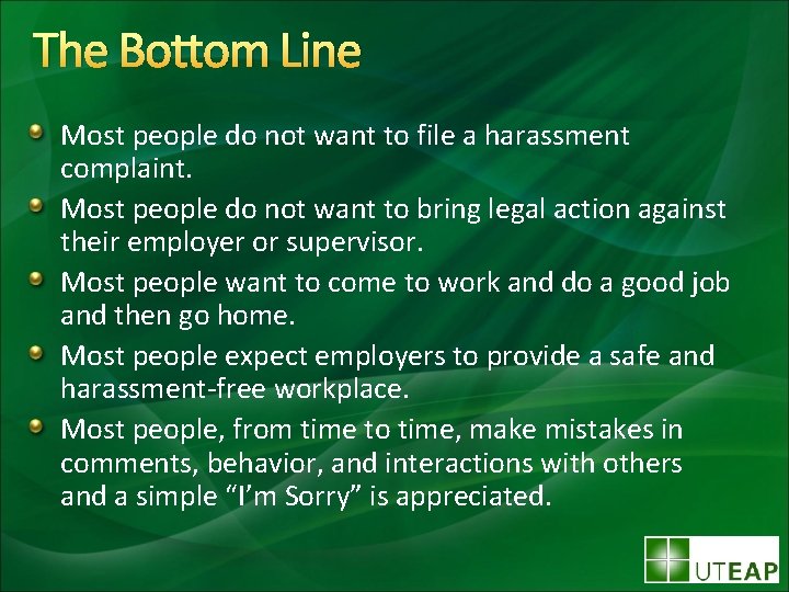The Bottom Line Most people do not want to file a harassment complaint. Most