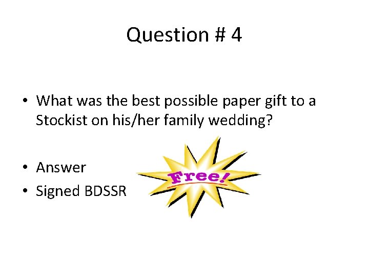 Question # 4 • What was the best possible paper gift to a Stockist