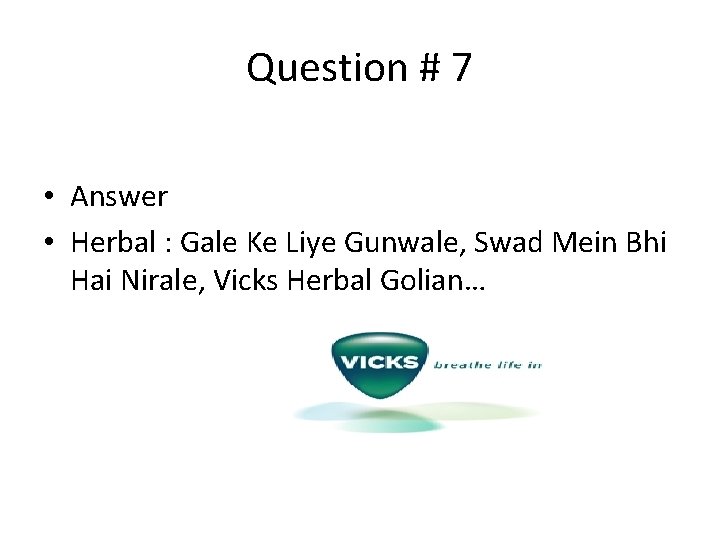 Question # 7 • Answer • Herbal : Gale Ke Liye Gunwale, Swad Mein