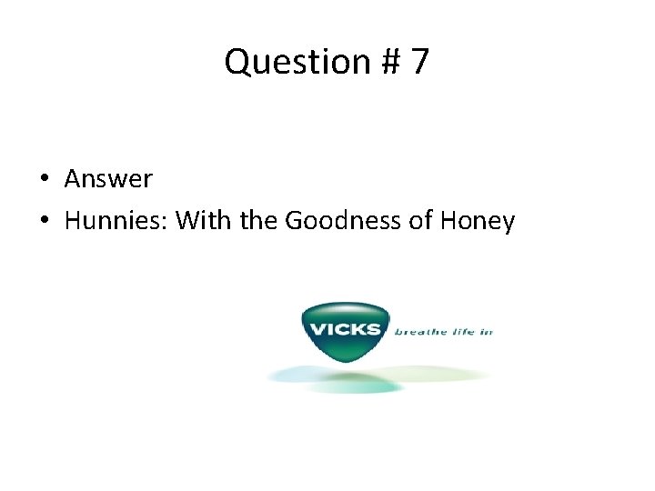 Question # 7 • Answer • Hunnies: With the Goodness of Honey 